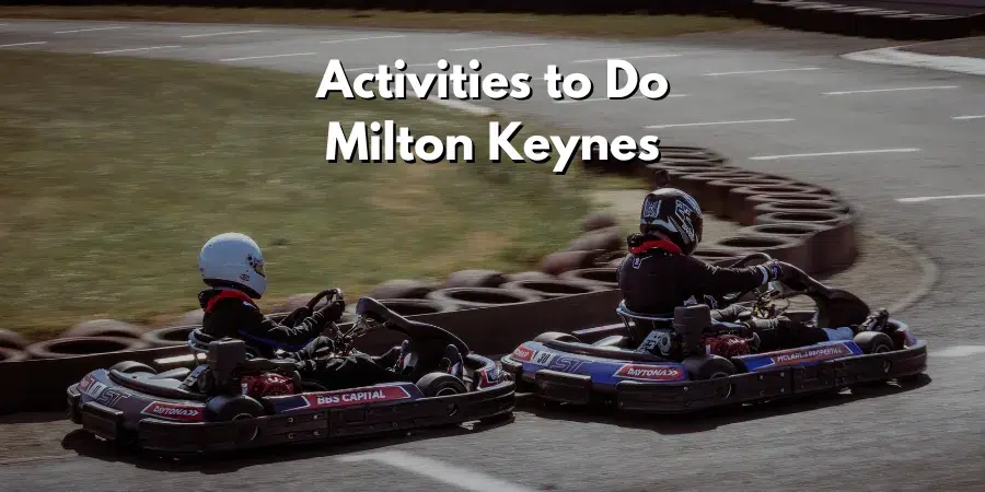 Activities to Do in Milton Keynes