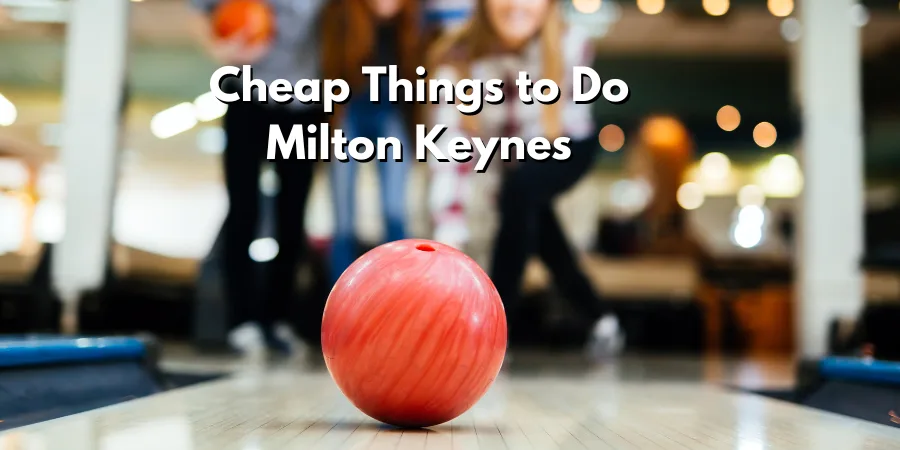 Cheap Things to Do in Milton Keynes